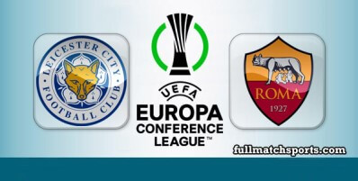 Leicester City vs Roma Full Match Highlights UECL