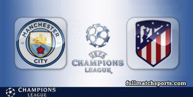 Manchester City vs Atletico Madrid Full Match Highlights UCL