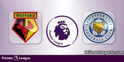 Watford vs Leicester City Full Match Highlights
