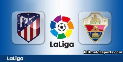 Atletico Madrid vs Elche Full Match Highlights