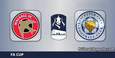 Walsall vs Leicester City Full Match Highlights FA Cup