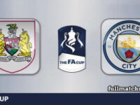 Bristol City vs Manchester City Full Match Highlights FA Cup