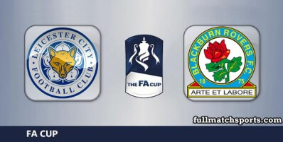 Leicester City vs Blackburn Rovers Full Match Highlights FA Cup