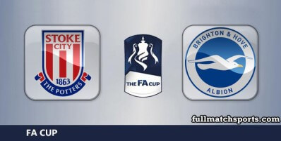 Stoke City vs Brighton Hove Albion Full Match Highlights FA Cup