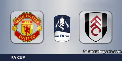 Manchester United vs Fulham Full Match Highlights FA Cup