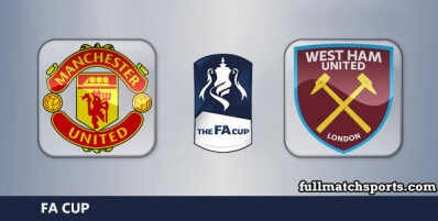 Manchester United vs West Ham United Full Match Highlights FA Cup