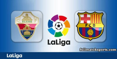Elche vs Barcelona Full Match Highlights