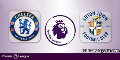 Chelsea vs Luton Town Full Match Highlights