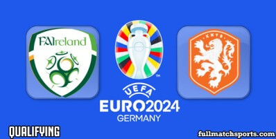 Ireland vs Netherlands Full Match Highlights Euro 2024 Qualifying
