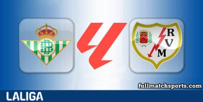 Real Betis vs Rayo Vallecano Full Match Highlights
