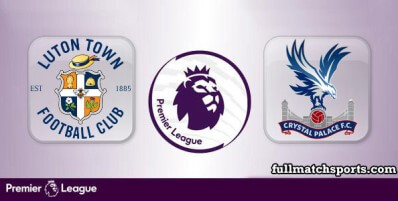 Luton Town vs Crystal Palace Full Match Highlights