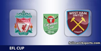 Liverpool vs West Ham United Full Match Highlights EFL Carabao Cup