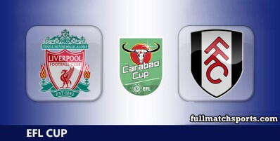 Liverpool vs Fulham Full Match Highlights EFL Carabao Cup