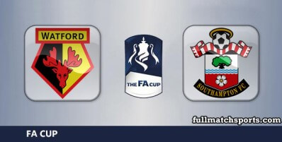 Watford vs Southampton Full Match Highlights FA Cup