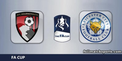 Bournemouth vs Leicester City Full Match Highlights FA Cup