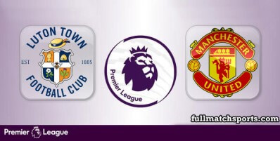 Luton Town vs Manchester United Full Match Highlights