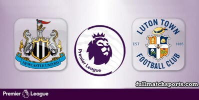 Newcastle United vs Luton Town Full Match Highlights