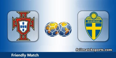 Portugal vs Sweden Full Match Highlights Friendly