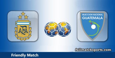 Argentina vs Guatemala Full Match Highlights Friendly