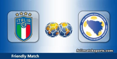 Italy vs Bosnia Herzegovina Full Match Highlights Friendly