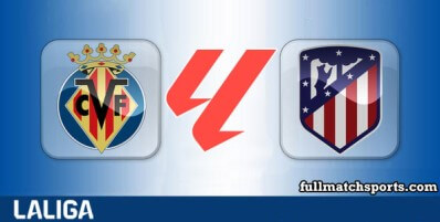 Villarreal vs Atletico Madrid Full Match Highlights