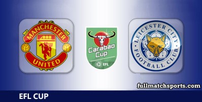Manchester United vs Leicester City Full Match Highlights EFL Carabao Cup