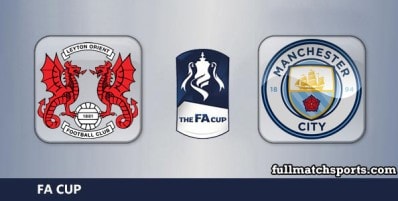 Leyton Orient vs Manchester City Full Match Highlights FA Cup