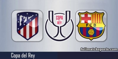 Atletico Madrid vs Barcelona Full Match Highlights Copa Del Rey