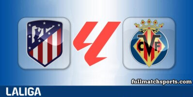 Atletico Madrid vs Villarreal Full Match Highlights