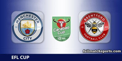 Manchester City vs Brentford Full Match Highlights EFL Carabao Cup