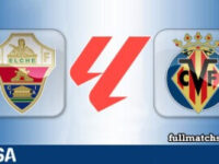Elche vs Villarreal Full Match Highlights