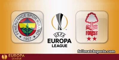 Fenerbahce vs Nottingham Forest Full Match Highlights Europa League