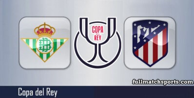 Real Betis vs Atletico Madrid Full Match Highlights Copa del Rey