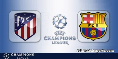 Atletico Madrid vs Barcelona Full Match Highlights Champions League