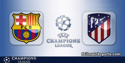 Barcelona vs Atletico Madrid Full Match Highlights Champions League